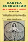William Collinge - Cartea energiilor. Ghid de armonizare a energiilor