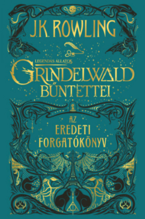 Legend&Atilde;&iexcl;s &Atilde;&iexcl;llatok: Grindelwald b&Aring;&plusmn;ntettei - Az eredeti forgat&Atilde;&sup3;k&Atilde;&para;nyv - J. K. Rowling