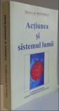 Actiunea si sistemul lumii / Thierry de Montbrial