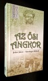 Az osi Angkor - Jelen Janos, Kuszinger Robert *Rasfoieste, citeste!