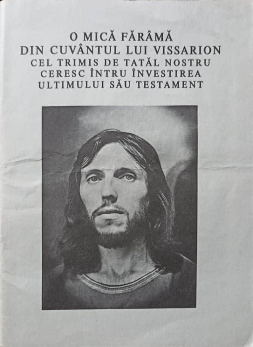 O MICA FARAMA DIN CUVANTUL LUI VISSARION CEL TRIMIS DE TATAL NOSTRU CERESC INTRU INVESTIREA ULTIMULUI SAU T-238836