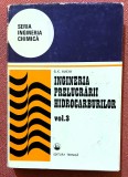 Ingineria prelucrarii hidrocarburilor Volumul 3. Editura Tehnica, 1987 - G. C. Suciu