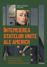 Intemeierea Statelor Unite ale Americii. Volumul 27. Descopera istoria