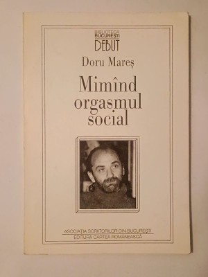 Doru Mareș (dedicație/ autograf) - Mim&amp;icirc;nd orgasmul social (Mim&amp;acirc;nd...) foto