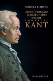 20 de intrebari si raspunsuri despre Immanuel Kant/Mircea Flonta