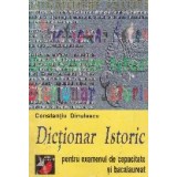 Dictionar istoric pentru examenul de capacitate si bacalaureat