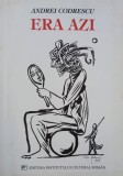 Era azi - Andrei Codrescu