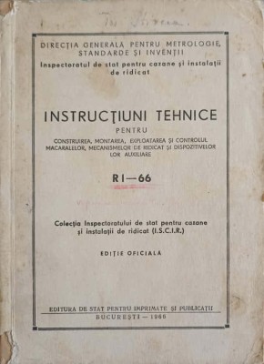 INSTRUCTIUNI TEHNICE PENTRU CONSTRUIREA, MONTAREA, EXPLOATAREA SI CONTROLUL MACARALELOR, MECANISMELOR DE RI-243601 foto