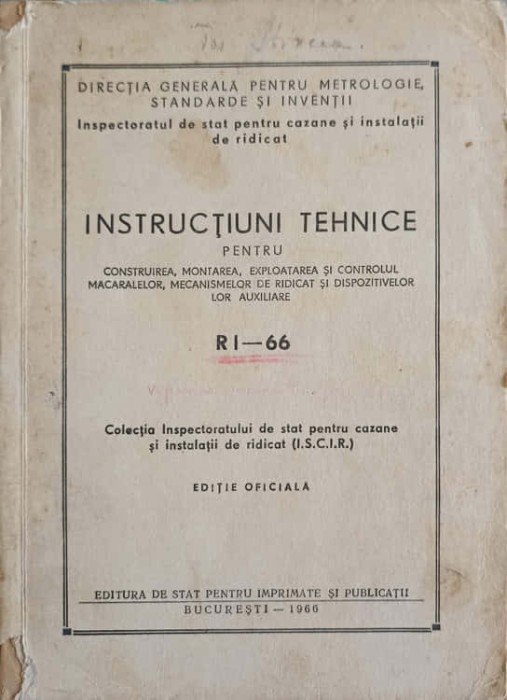 INSTRUCTIUNI TEHNICE PENTRU CONSTRUIREA, MONTAREA, EXPLOATAREA SI CONTROLUL MACARALELOR, MECANISMELOR DE RIDICAT