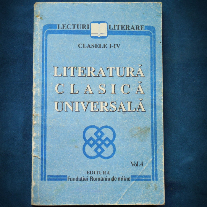LITERATURA CLASICA UNIVERSALA - CLASELE I-IV - VOL. 4