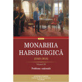 Monarhia Habsburgica (1848-1918). Volumul 3. Problema nationala