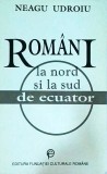 Romani la Nord si Sud de Ecuator. Interviuri - Neagu Udroiu, 1994, 333 pagini. Istorie, Diaspora Romaneasca