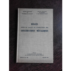 REGLES POUR LE CALCUL ET L&#039;EXECUTION DES CONSTRUCTIONS METALLIQUES (CU ETICHETA LIBRARIA LAVOISIER, CARTE DIN BIBLIOTECA PROF. M. SOARE