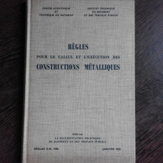 REGLES POUR LE CALCUL ET L'EXECUTION DES CONSTRUCTIONS METALLIQUES (CU ETICHETA LIBRARIA LAVOISIER, CARTE DIN BIBLIOTECA PROF. M. SOARE