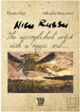 Cumpara ieftin Nicu Russu. The accomplished artist with a magic soul... | Dodo Nita, Mihaela Bercovici