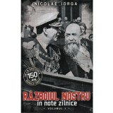 Razboiul nostru in note zilnice, Vol.1