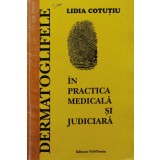 Dermatoglifele in practica medicala si judiciara - 1998 - L. Cotutiu (BE193)