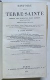 HISTOIRE DE LA TERRE - SAINTE , DEPUIS LES TEMPS LES PLUS RECULES .. TOME PREMIER par M. L ' BABE MARTIN , 1838