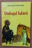 Dialogul iubirii. Editura Agnos, 2007 &ndash; Ieromonah Teofan Mada