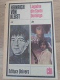 Logodna din Santo Domingo - Heinrich von Kleist, Univers, 1989, Roman, Beletristica, Limba Romana, Paperback, 298 Pagini