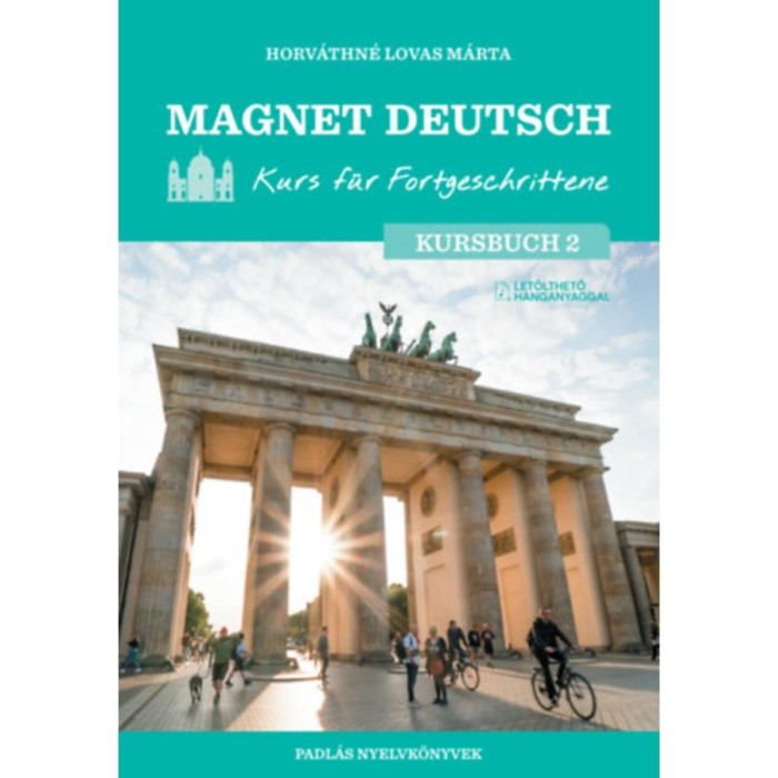 Magnet Deutsch - Kurs f&uuml;r Fortgeschrittene - Kursbuch 2. - let&ouml;lthető hanganyaggal - Horv&aacute;thn&eacute; Lovas M&aacute;rta
