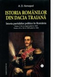 Istoria romanilor din Dacia Traiana. Volumul 9. Istoria partidelor politice in Romania - A. D. Xenopol