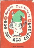 Asa cap, asa caciula - Angela Dumitrescu