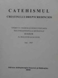 CATEHISMUL CRESTINULUI DREPTCREDINCIOS-TIPARIT CU OSARDIA SI BINECUVANTAREA IPS IUSTIN AL MOLDOVEI SI SUCEV-361623