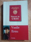 Nascut in URSS- Vasile Ernu