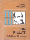 Ion Pillat - Ovidiu Papadima, Albatros 1974, Biografii Memorii, Carte Beletristica Romana, 162 pagini