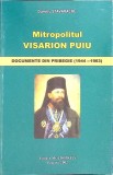 MITROPOLITUL VISARION PUIU. DOCUMENTE DIN PRIBEGIE (1944-1963)-DUMITRU STAVARACHE-260131