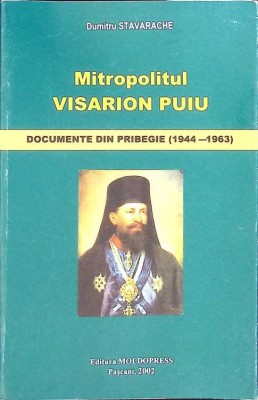 MITROPOLITUL VISARION PUIU. DOCUMENTE DIN PRIBEGIE (1944-1963)-DUMITRU STAVARACHE-260131 foto