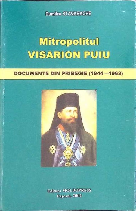 MITROPOLITUL VISARION PUIU. DOCUMENTE DIN PRIBEGIE (1944-1963)-DUMITRU STAVARACHE-260131
