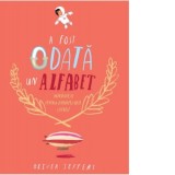 A fost odata un alfabet. Minipovesti pentru (aproape) toate literele - Florin Bican, Oliver Jeffers