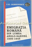 Cumpara ieftin Emigratia Romana Din Lumea Anglo-Saxona - V. Fl. Dobrinescu