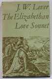 THE ELIZABETHAN LOVE SONNET by J.W. LEVER , 1974