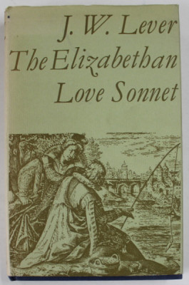 THE ELIZABETHAN LOVE SONNET by J.W. LEVER , 1974 foto