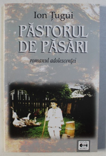 PASTORUL DE PASARI - ROMANUL ADOLESCENTEI de ION TUGUI