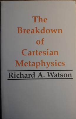 Richard A. Watson - The breakdown of cartesian metaphysics foto