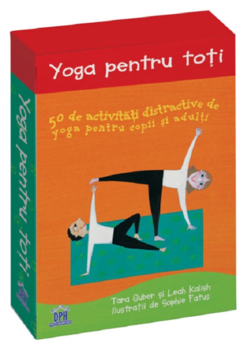 Yoga Pentru Toti, Tara Guber, Leah Kalish - Editura DPH