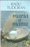 Maria si marea - Radu Tudoran, carte de lectura, editura Arta Grafica, 1992, 416 pagini, literatura romana