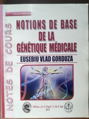 Notions de base de la genetique medicale- Eusebiu Vlad Gorduza foto