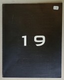 19 , CATALOG DE EXPOZITIE COLECTIVA , TEXT IN FRANCEZA si ENGLEZA , MAZEL GALERIE , BELGIQUE , 2010