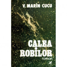 V. Marin Cucu - Calea robilor - roman - 121096