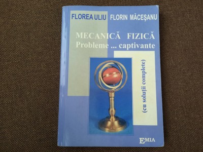 MECANICA FIZICA Probleme... captivante - Florea Uliu, Florin Macesanu foto