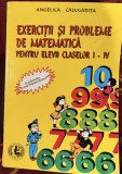 EXERCITII SI PROBLEME DE MATEMATICA pentru Elevii Claselor I-IV - Angelica Calugarita
