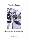 Gramatica funerarului - Nicolae Panea