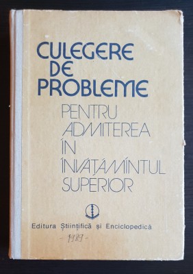 Culegere de probleme pentru admiterea... Matematică*Fizică*Chimie - Stere Ianuș foto