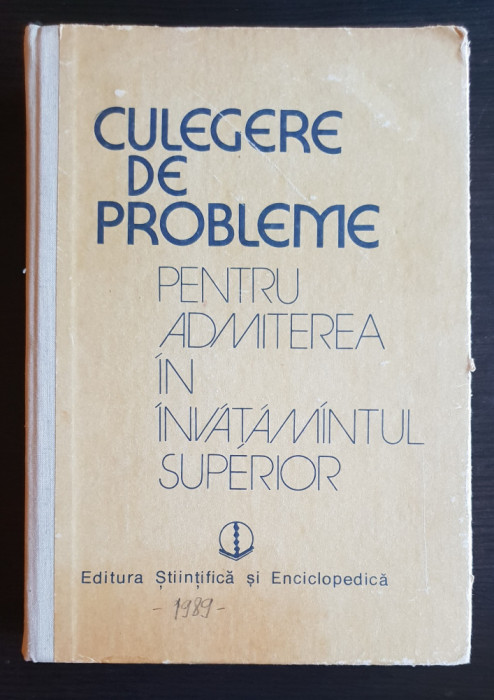 Culegere de probleme pentru admiterea... Matematică*Fizică*Chimie - Stere Ianuș