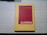 ALGEBRA - Dan Barbilian - Editura Didactica si Pedagogica, 1985, 591 p., Alta editura